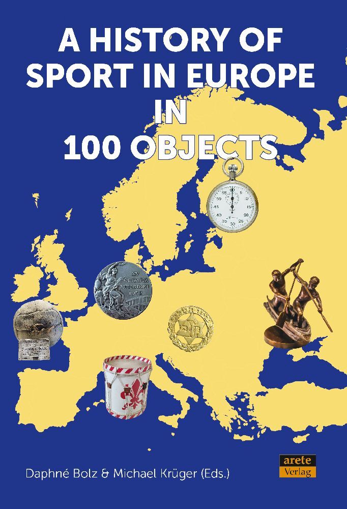 A History of Sport in Europe in 100 Objects (Daphné Bolz)