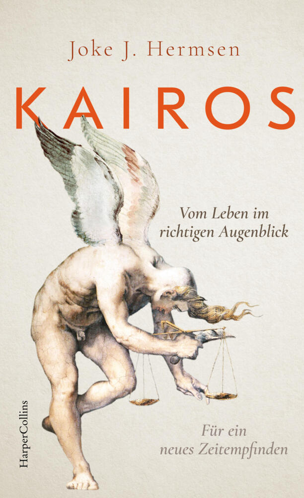 KAIROS. Vom Leben im richtigen Augenblick. Für ein neues Zeitempfinden (Joke J. Hermsen)