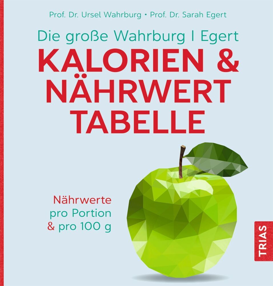 Die große Wahrburg/Egert Kalorien-&-Nährwerttabelle (Ursel Wahrburg)