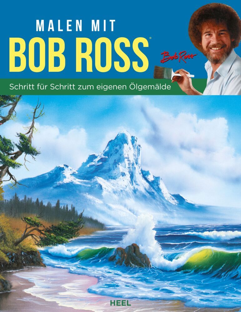 Malen mit Bob Ross - Schritt für Schritt zum eigenen Ölgemälde (Bob Ross)