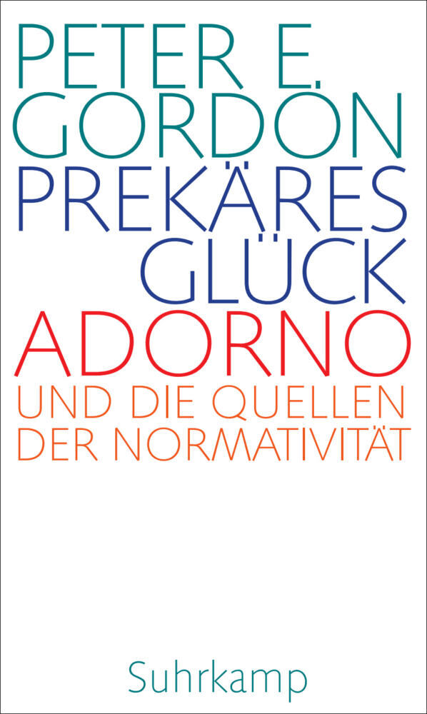 Prekäres Glück (Peter E. Gordon)
