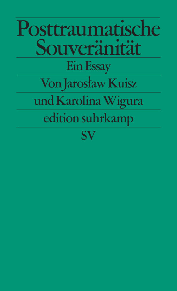 Posttraumatische Souveränität (Jaroslaw Kuisz)