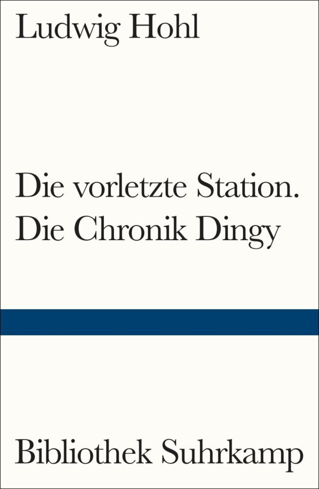 Die vorletzte Station / Die Chronik Dingy (Ludwig Hohl)