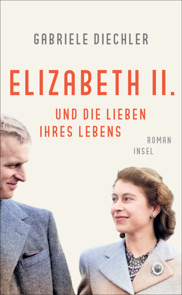 Elizabeth II. und die Lieben ihres Lebens (Gabriele Diechler)