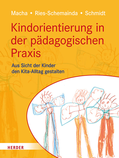 Kindorientierung in der pädagogischen Praxis (Katrin Macha)