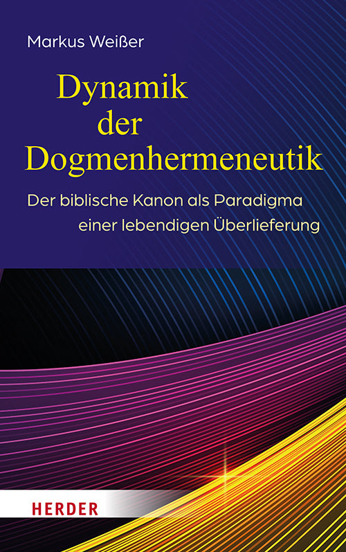 Dynamik der Dogmenhermeneutik (Markus Weißer)