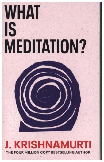 What is Meditation? (J. Krishnamurti)
