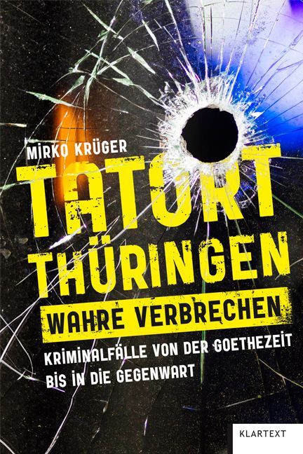 Tatort Thüringen. Wahre Verbrechen. (Mirko Krüger)