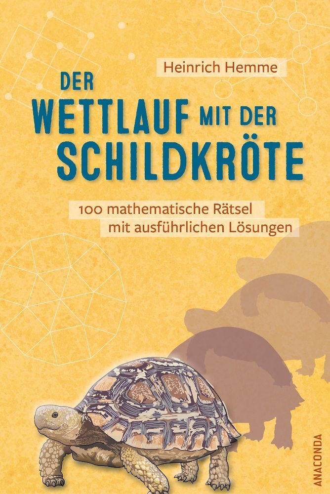 Der Wettlauf mit der Schildkröte. 100 mathematische Rätsel mit ausführlichen Lösungen (Heinrich Hemme)