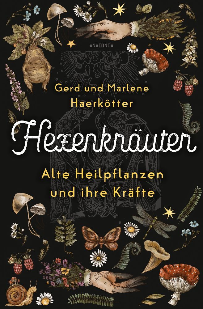 Hexenkräuter. Alte Heilpflanzen und ihre Kräfte (Gerd Haerkötter)