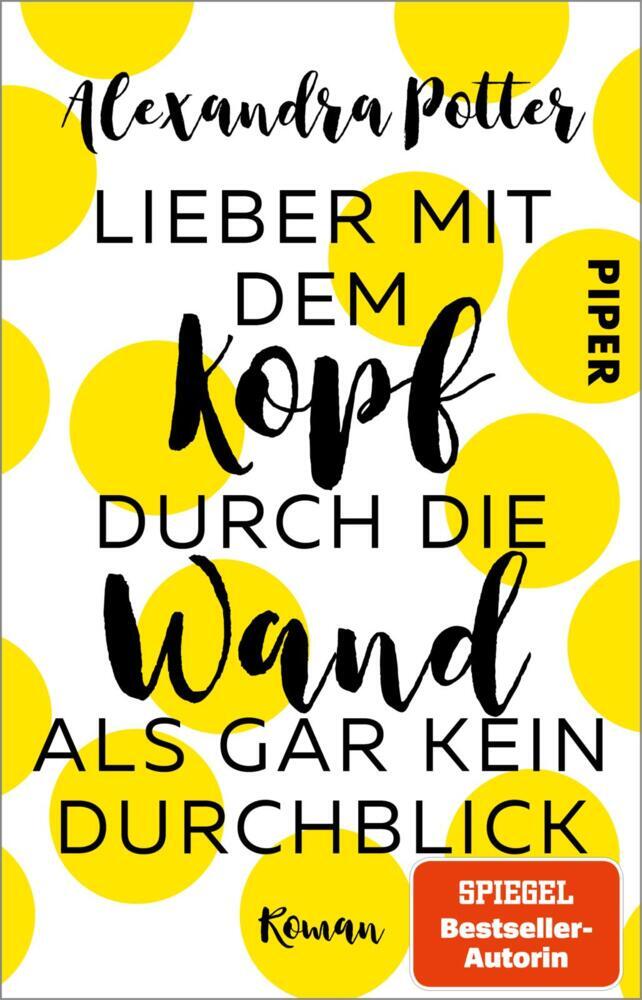 Lieber mit dem Kopf durch die Wand als gar kein Durchblick (Alexandra Potter)