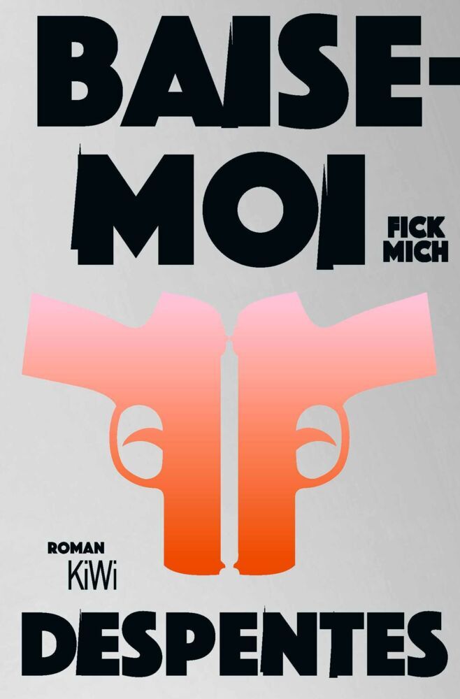 Baise-moi - Fick mich (Virginie Despentes)