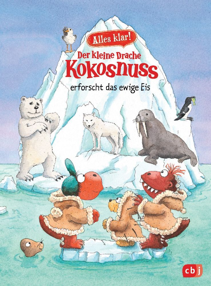 Alles klar! Der kleine Drache Kokosnuss erforscht das ewige Eis (Ingo Siegner)