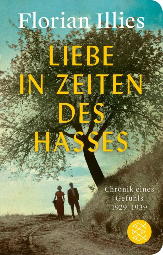 Liebe in Zeiten des Hasses (Florian Illies)