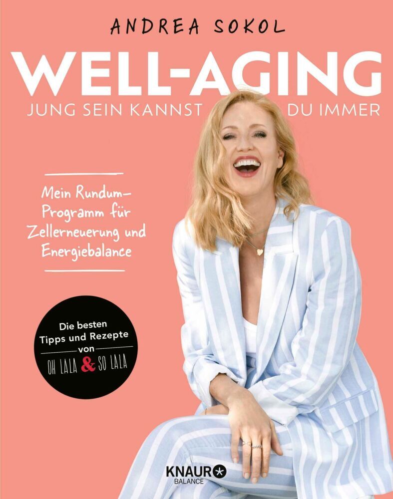Well-Aging - jung sein kannst du immer (Andrea Sokol)