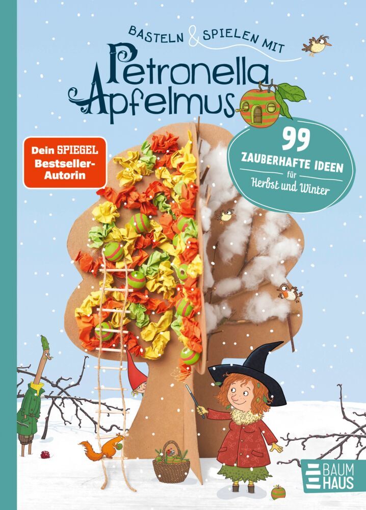 Basteln & Spielen mit Petronella Apfelmus - 99 zauberhafte Ideen für Herbst und Winter (Sabine Städing)