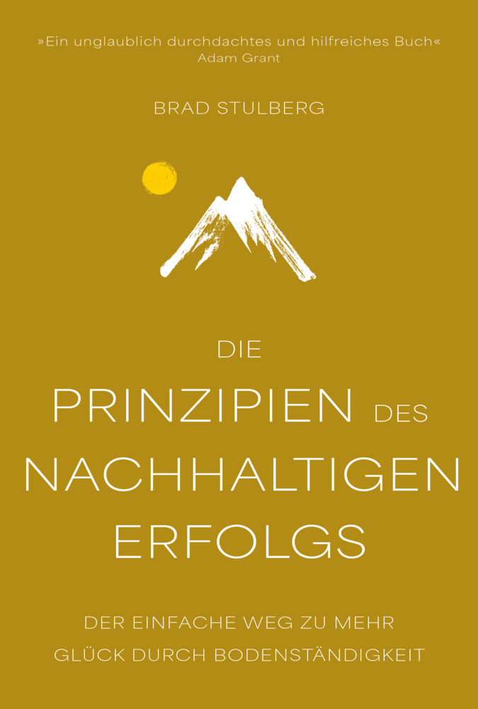 Die Prinzipien des nachhaltigen Erfolgs (Brad Stulberg)