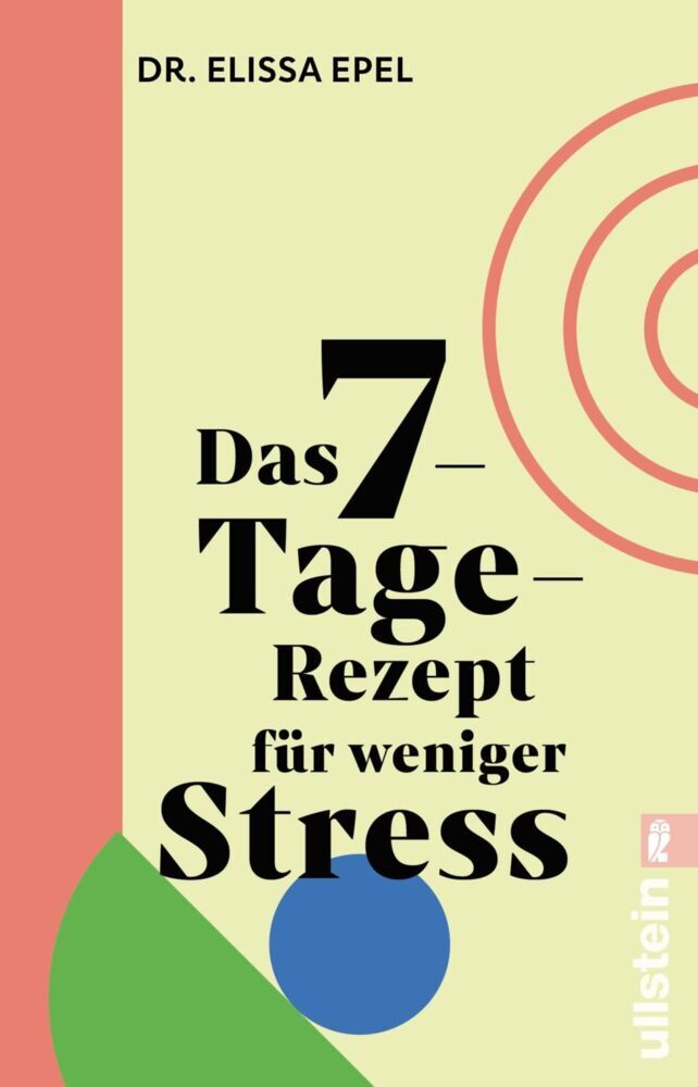 Das 7-Tage-Rezept für weniger Stress (Elissa Epel)