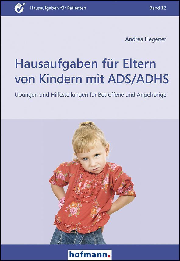 Hausaufgaben für Eltern von Kindern mit ADS/ADHS (Andrea Hegener)