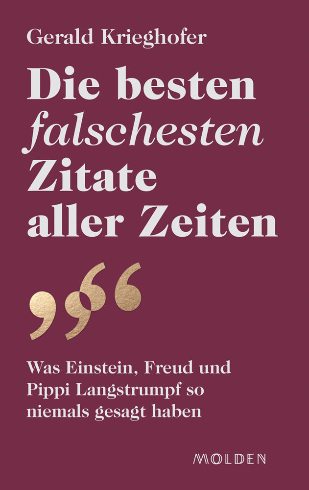 Die besten falschesten Zitate aller Zeiten (Gerald Krieghofer)