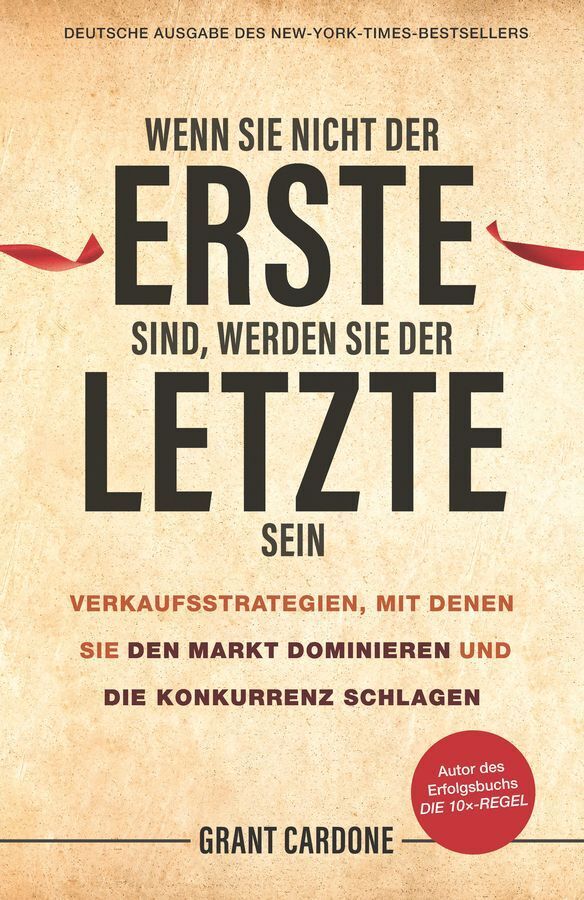 Wenn Sie nicht der Erste sind, werden Sie der Letzte sein (Grant Cardone)
