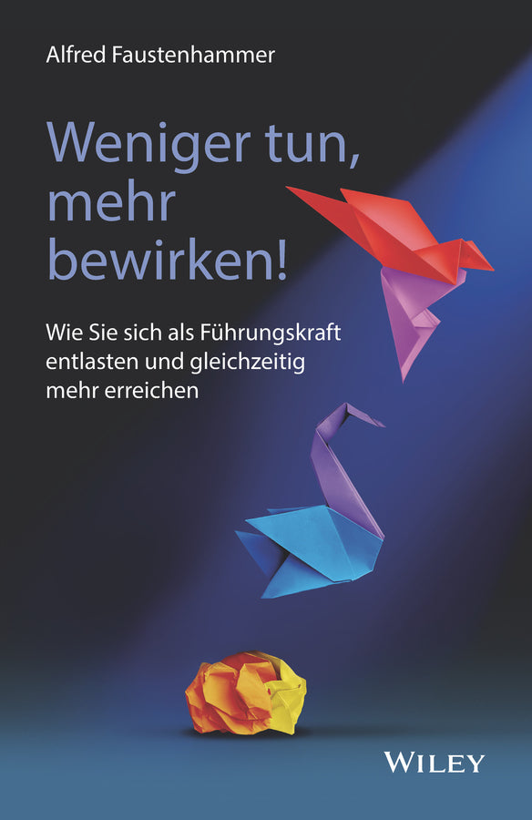 Weniger tun, mehr bewirken! (Alfred Faustenhammer)