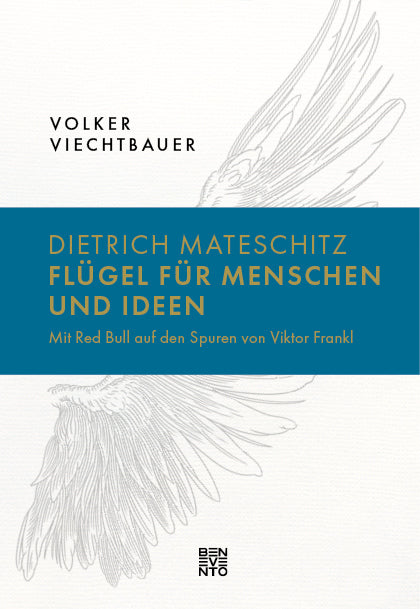 Dietrich Mateschitz: Flügel für Menschen und Ideen (Volker Viechtbauer)