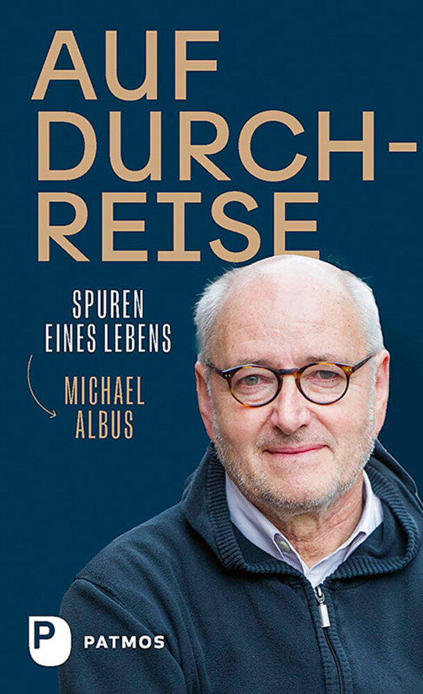 Auf Durchreise - Spuren eines Lebens (Michael Albus)