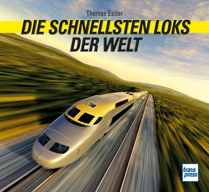 Die schnellsten Loks der Welt (Thomas Estler)