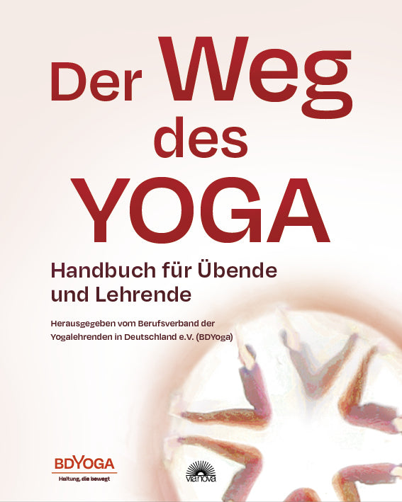 Der Weg des Yoga (Herausgegeben Vom Berufsverband Der Yogalehrenden In Deutschland E.V. (Bdyoga))