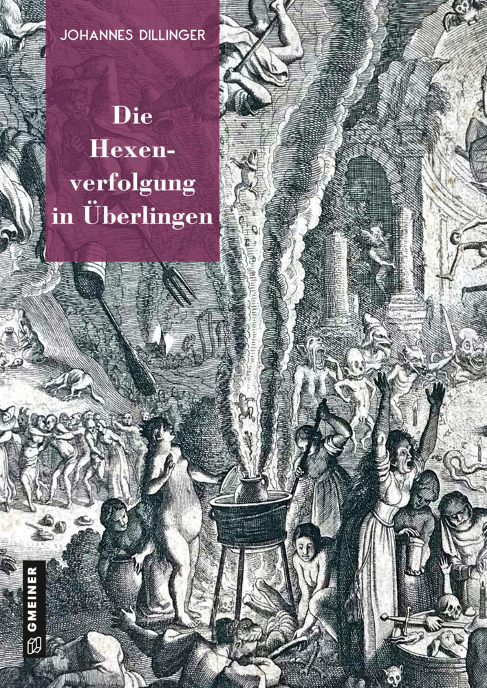 Die Hexenverfolgung in Überlingen (Johannes Dillinger)