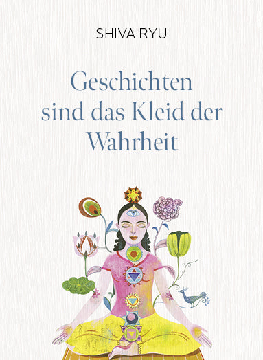 Geschichten sind das Kleid der Wahrheit (Shiva Ryu)