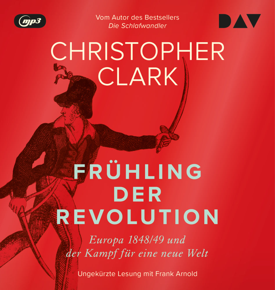 Frühling der Revolution. Europa 1848/49 und der Kampf für eine neue Welt, 4 Audio-CD, 4 MP3 (Christopher Clark)