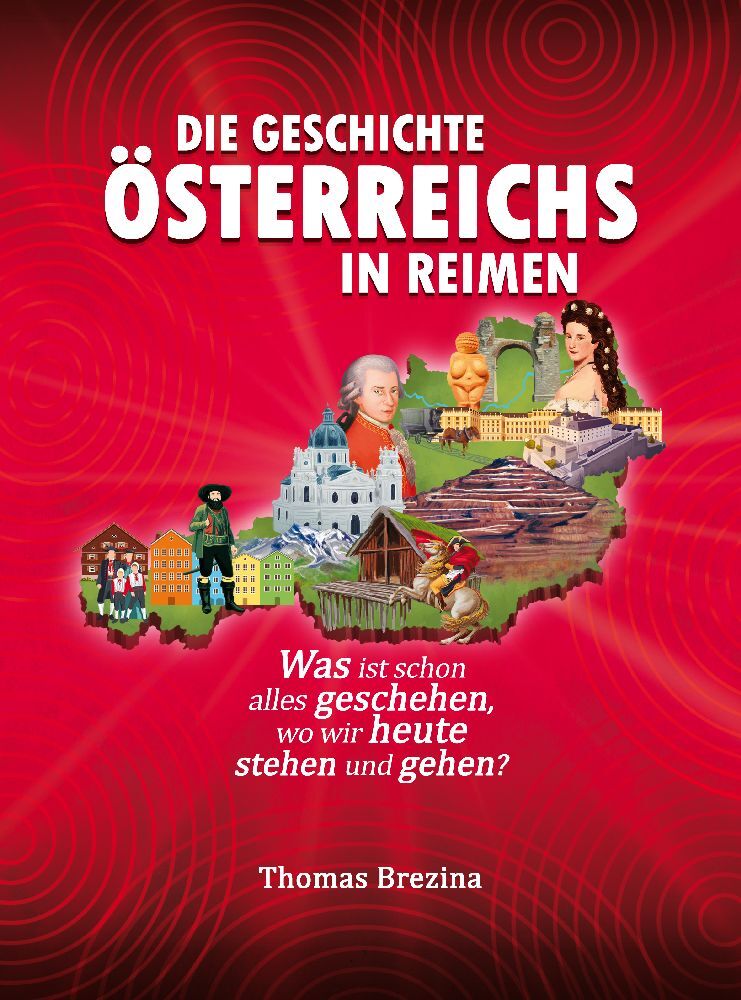 Die Geschichte Österreichs in Reimen (Thomas Brezina)