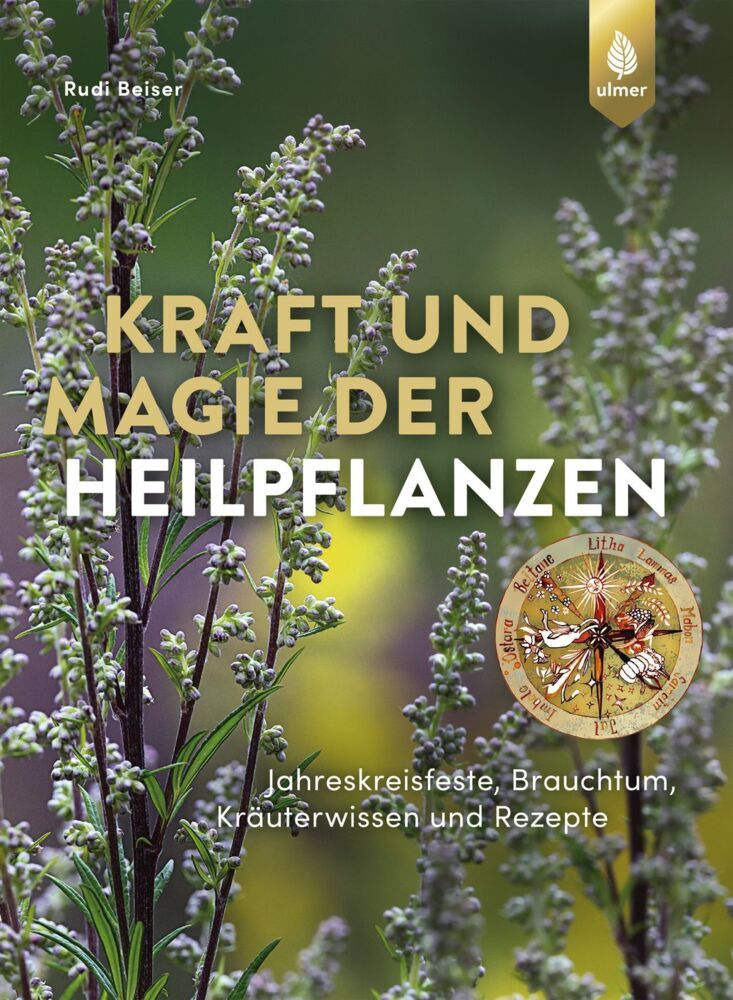 Kraft und Magie der Heilpflanzen (Rudi Beiser)