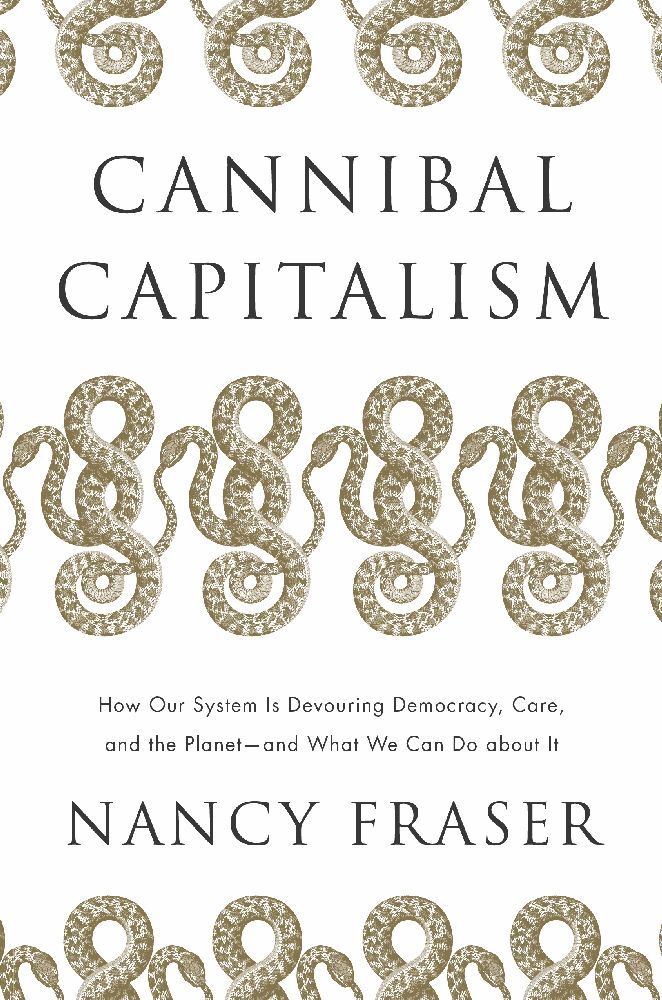 Cannibal Capitalism (Nancy Fraser)