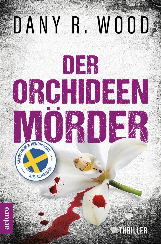 Der Orchideenmörder: Schweden-Thriller (Dany R. Wood)