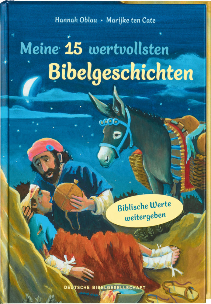 Meine 15 wertvollsten Bibelgeschichten. Liebevoll illustriertes Vorlesebuch ab 5 Jahren: Kindern biblische Werte weitergeben und erklären. Mit Tipps für Familien und pädagogische Fachkräfte (Hannah Oblau)