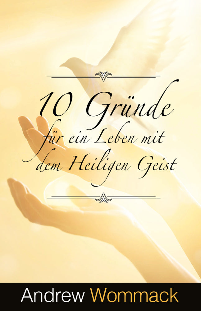 10 Gründe für ein Leben mit dem Heiligen Geist (Andrew Wommack)