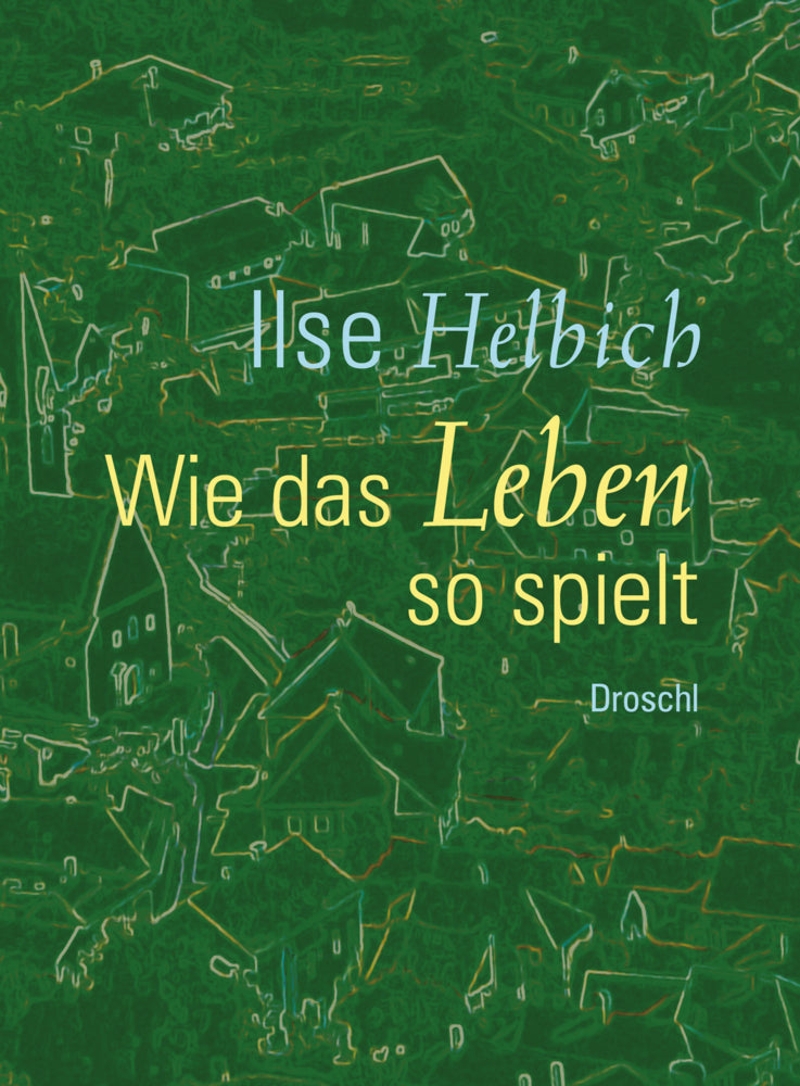 Wie das Leben so spielt (Ilse Helbich)