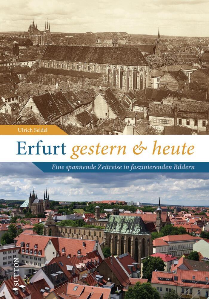 Erfurt gestern und heute (Ulrich Seidel)
