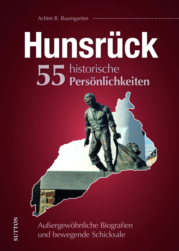 Hunsrück. 55 historische Persönlichkeiten (Achim R. Baumgarten)