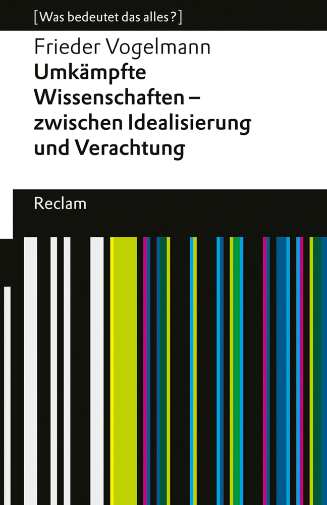 Umkämpfte Wissenschaften - zwischen Idealisierung und Verachtung (Frieder Vogelmann)