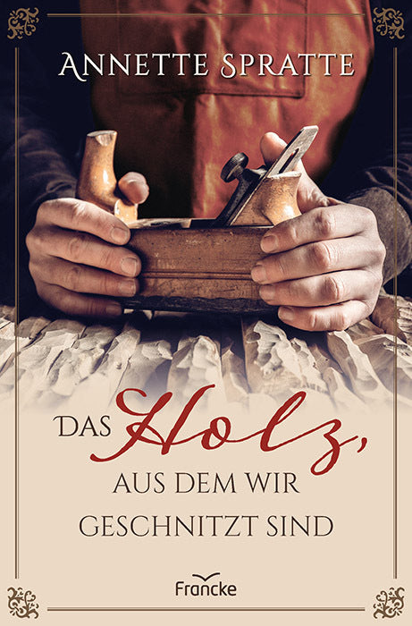 Das Holz, aus dem wir geschnitzt sind (Annette Spratte)