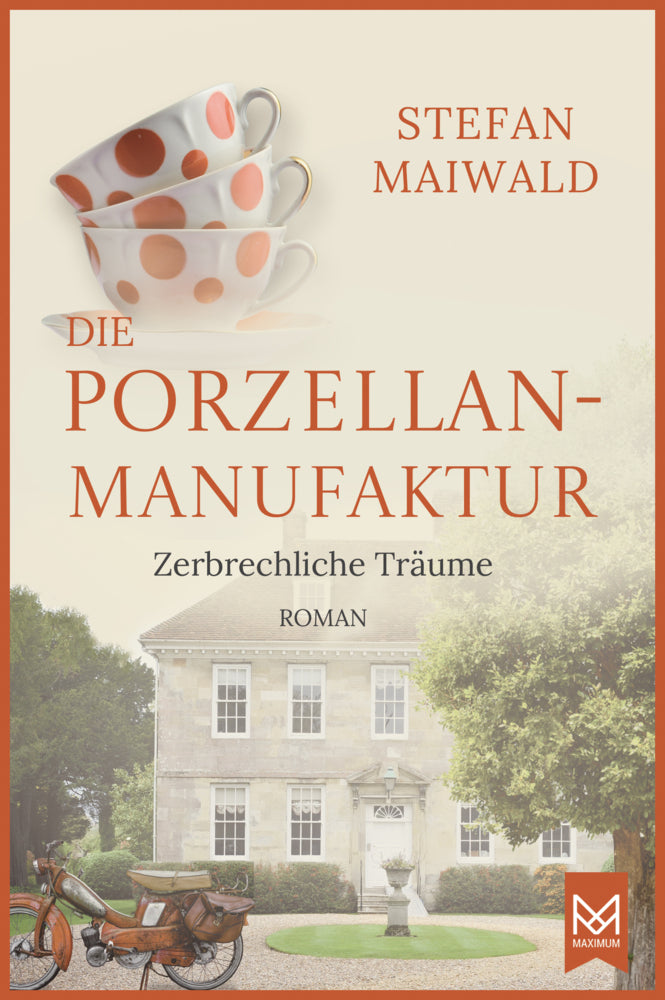 Die Porzellanmanufaktur - Zerbrechliche Träume (Stefan Maiwald)