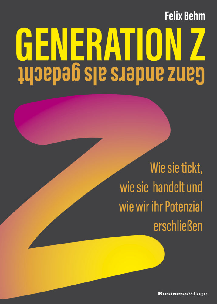 Generation Z - Ganz anders als gedacht (Felix Behm)