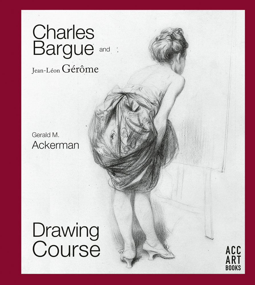 Charles Bargue and Jean-Leon Gerome (Gerald M. Ackerman)