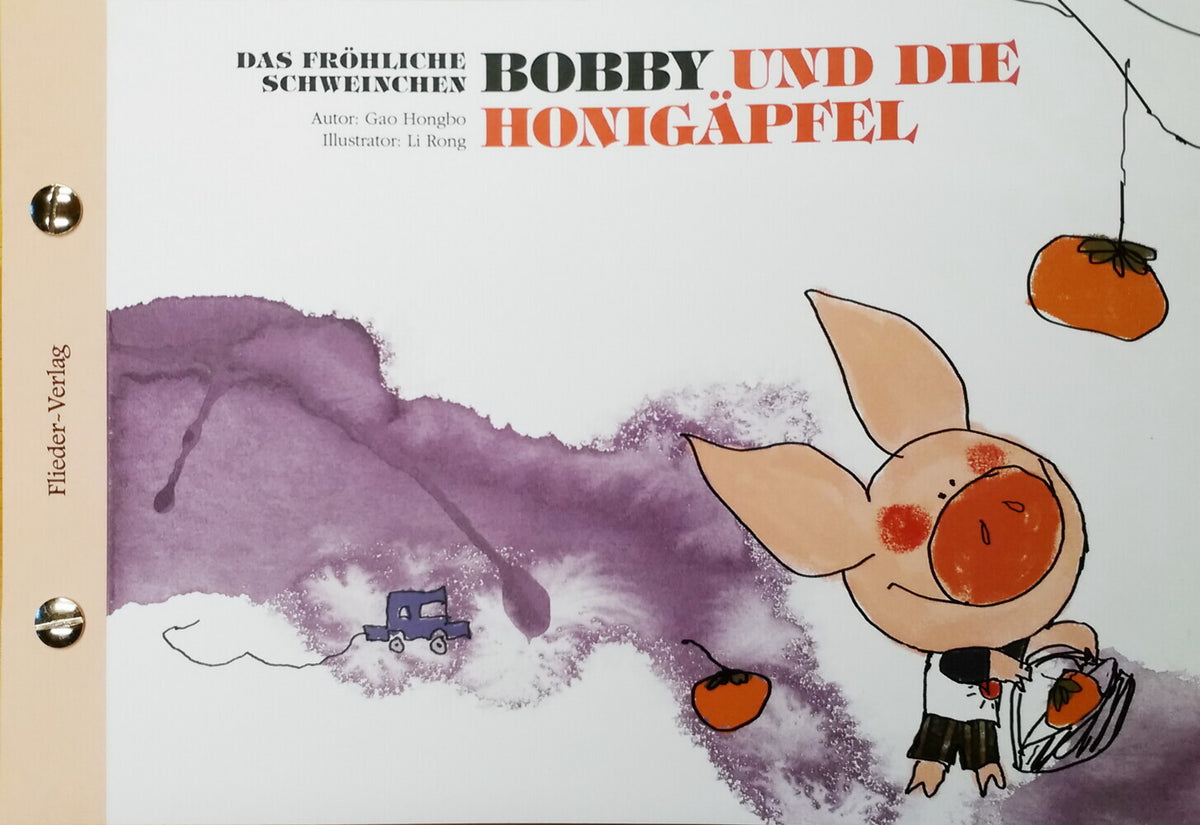 Das fröhliche Schweinchen Bobby und das Lotusblatt / Das fröhliche Schweinchen Bobby und die Honigäpfel (Hongbo Gao)