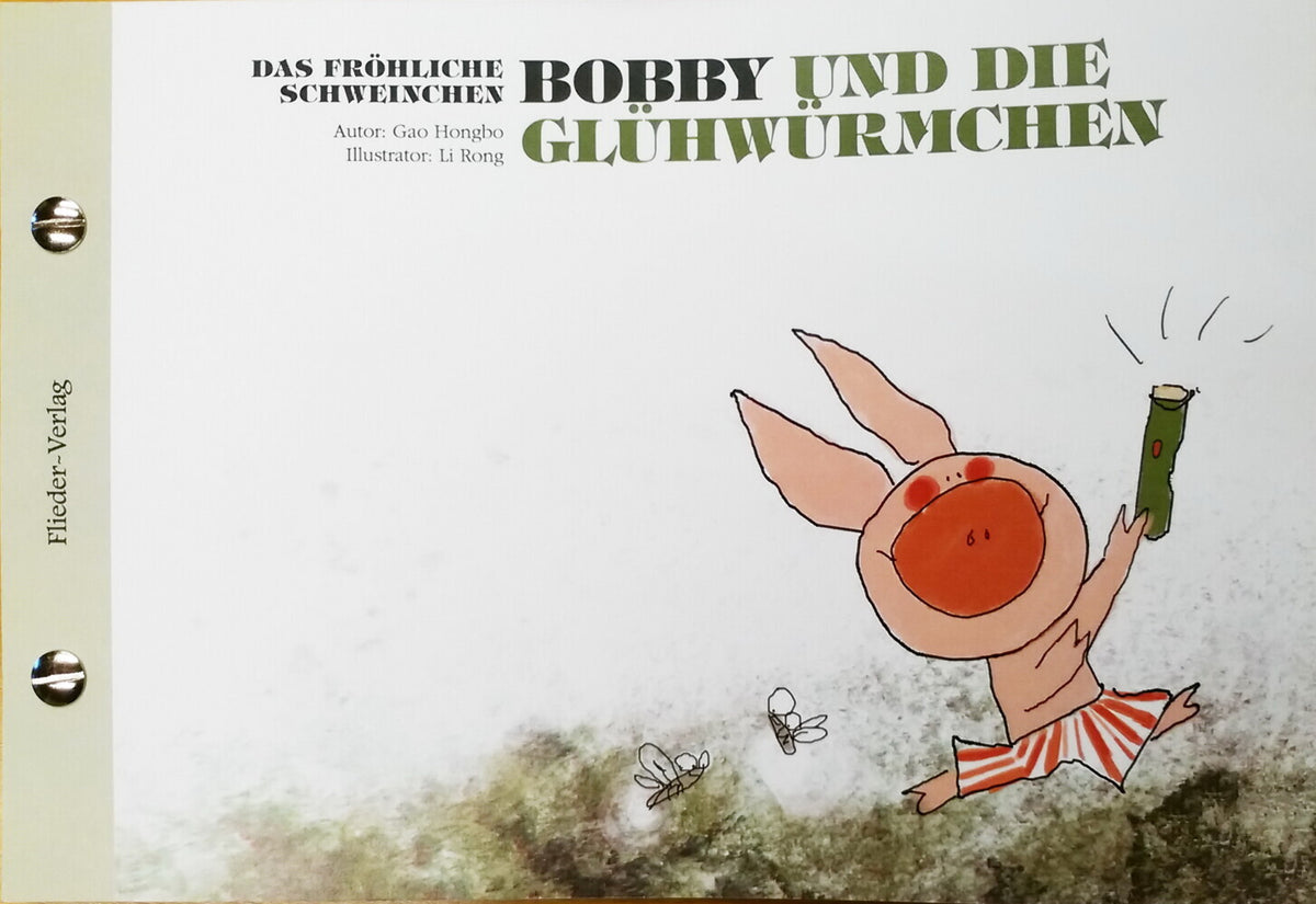 Das fröhliche Schweinchen Bobby und die kleine Raupe / Das fröhliche Schweinchen Bobby und die Glühwürmchen (Hongbo Gao)
