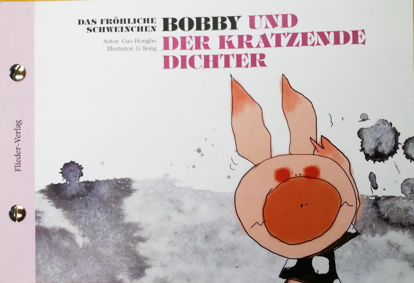 Das fröhliche Schweinchen Bobby und der kratzende Dichter / Das fröhliche Schweinchen Bobby und die dicke Backe (Hongbo Gao)